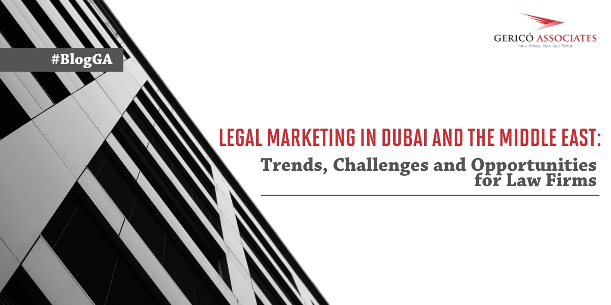 Legal Marketing in Dubai and the Middle East: Trends, Challenges and Opportunities for Law Firms 1 Legal Marketing in Dubai and the Middle East: Trends, Challenges and Opportunities for Law Firms 1